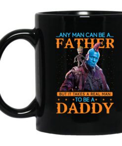 Any Man Can Be A Father But It Takes A Real Man To Be A Daddy Mug.jpg