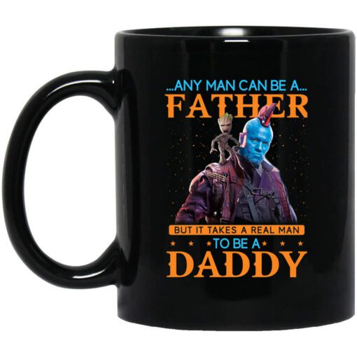 Any Man Can Be A Father But It Takes A Real Man To Be A Daddy Mug.jpg