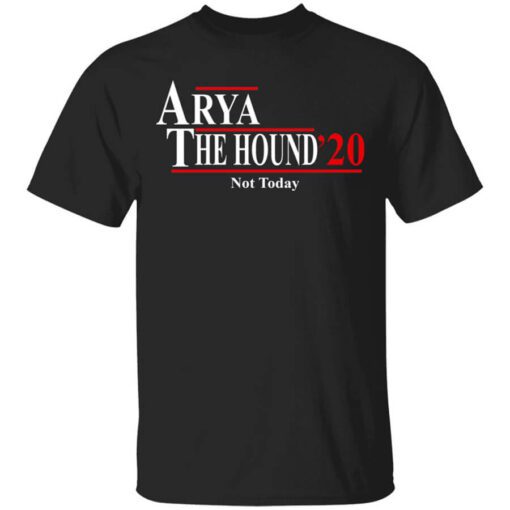 Arya And The Hound 2020 Not Today Shirt.jpg