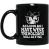 As Long As I Have Wine The Holidays Will Be Fine Mug.jpg