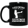 Assuming I Was Like Most Grandmas Was Your First Mistake Mug.jpg