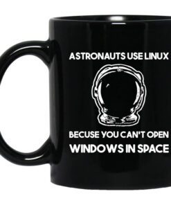 Astronauts Use Linux Because You Cant Open Windows In Space Mug.jpg