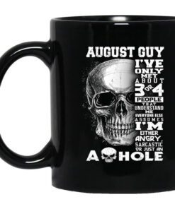 August Guy Ive Only Met About 3 Or 4 People Mug.jpg