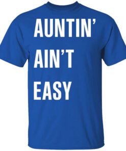 Auntin Aint Easy Shirt.jpg