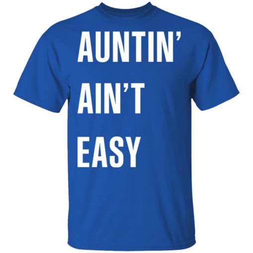 Auntin Aint Easy Shirt.jpg