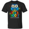 Autism Awareness Give A Hoot T Shirt.jpg