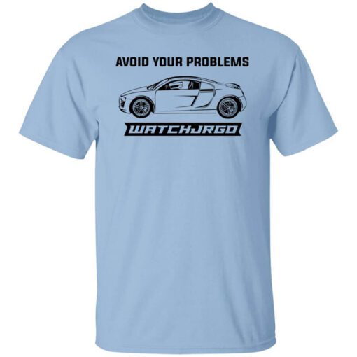 Avoid Your Problems Shirt.jpg