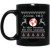 Axial Tilt Is The Reason For The Season Mug.jpg