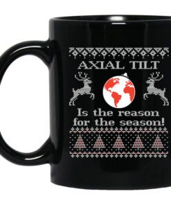 Axial Tilt Is The Reason For The Season Mug.jpg