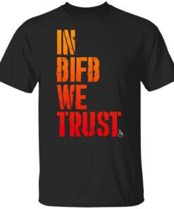 B Is For Build In Bifb We Trust Shirt.jpg