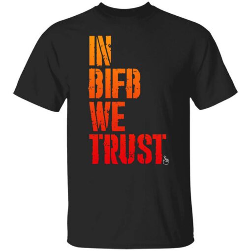 B Is For Build In Bifb We Trust Shirt.jpg