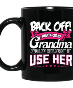 Back Off I Have A Crazy Grandma Mug.jpg