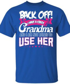 Back Off I Have A Crazy Grandma Shirt.jpg