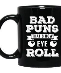 Bad Puns Thats How Eye Roll Mug.jpg