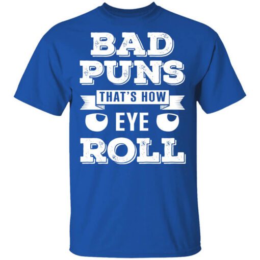 Bad Puns Thats How Eye Roll Shirt.jpg