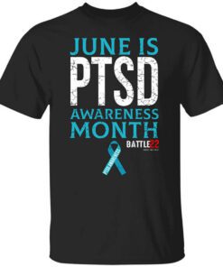 Battle22 June Is Ptsd Awareness Month T Shirt.jpg