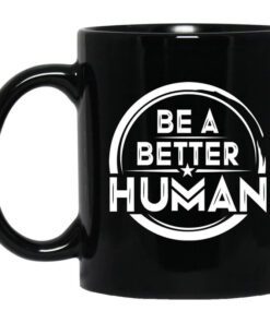 Be A Better Human Mug.jpg