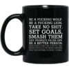 Be A Fucking Wolf Be A Fucking Lion Take No Shit Set Goals Smash Them Eat Peoples Faces Off Mug.jpg