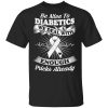 Be Nice To Diabetics We Deal With Enough Pricks Already T Shirt.jpg