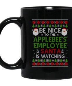 Be Nice To The Applebees Employee Santa Is Watching Christmas Mug.jpg