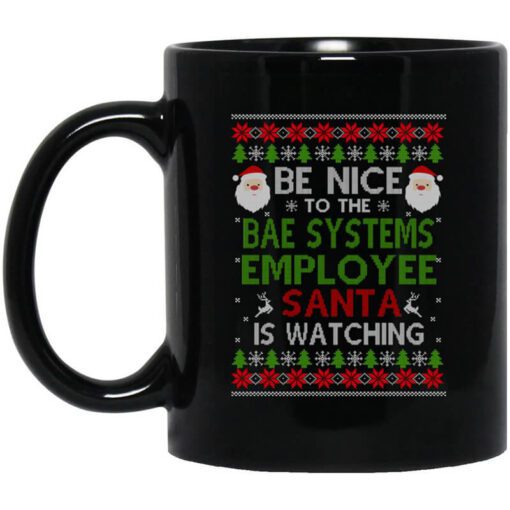 Be Nice To The Bae Systems Employee Santa Is Watching Christmas Mug.jpg