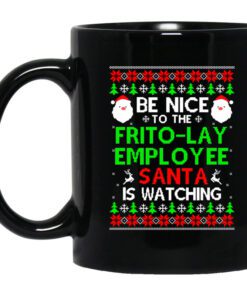 Be Nice To The Frito Lay Employee Santa Is Watching Mug.jpg