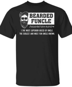 Bearded Funcle The Most Superior Breed Of Uncle The Coolest And Most Fun Uncle Known T Shirt.jpg