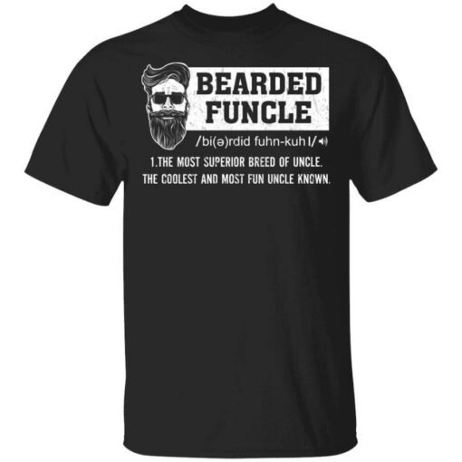 Bearded Funcle The Most Superior Breed Of Uncle The Coolest And Most Fun Uncle Known T Shirt.jpg