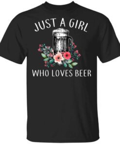 Beer Lovers Just A Girl Who Loves Beer T Shirt.jpg