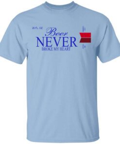 Beer Never Broke My Heart Michelob Ultra T Shirt.jpg