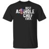 Best Asshole Chef Ever Shirt.jpg