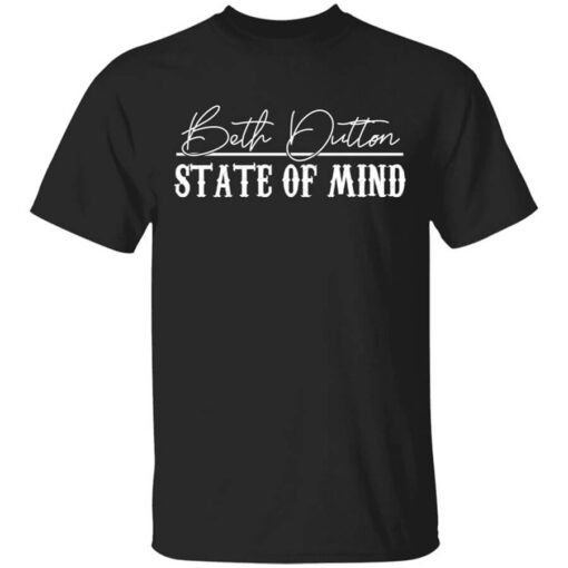 Beth Dutton State Of Mind 2 T Shirt.jpg