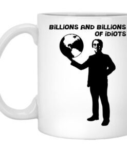 Billions And Billions Of Idiots Mug.jpg