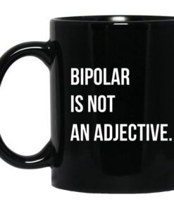 Bipolar Is Not An Adjective Mug.jpg