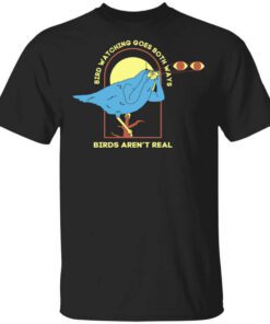 Bird Watching Goes Both Ways Bird Arent Real T Shirt.jpg