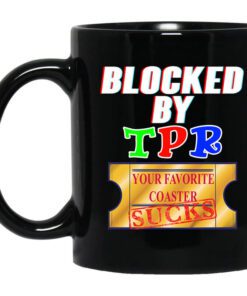 Blocked By Tpr Your Favorite Coaster Sucks Mug.jpg