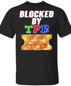 Blocked By Tpr Your Favorite Coaster Sucks Shirt.jpg