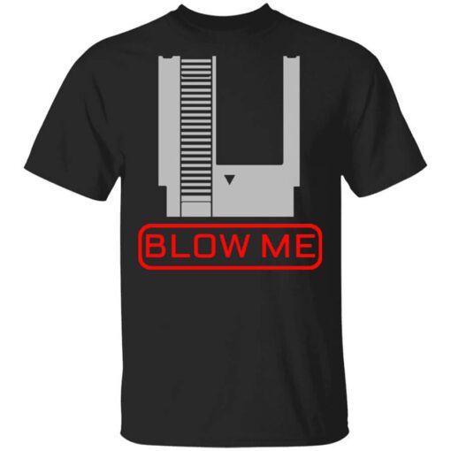 Blow Me Shirt.jpg