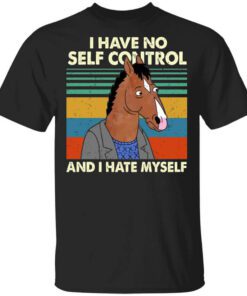 Bojack Horseman I Have No Self Control And I Hate Myself T Shirt.jpg