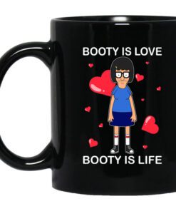 Booty Is Love Booty Is Life Bobs Burgers Mug.jpg