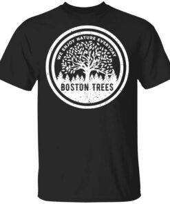 Bostontrees We Enjoy Nature Everyday Shirt.jpg