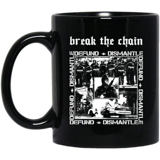 Break The Chain Defund Dismantle Mug.jpg