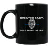 Breathe Easy Dont Break The Law Mug.jpg