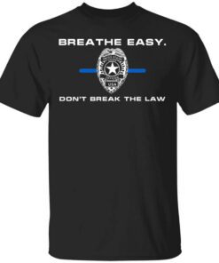 Breathe Easy Dont Break The Law T Shirt.jpg