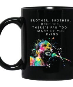 Brother Brother Brother Theres Far Too Many Of You Dying Marvin Gaye Mug.jpg