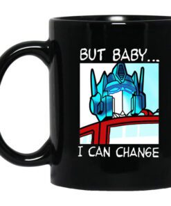 But Baby I Can Change Optimus Prime Mug.jpg