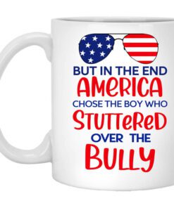 But In The End America Chose The Boy Who Stuttered Over The Bully Mug.jpg