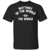 Butthole Of The World Vs The World T Shirt.jpg