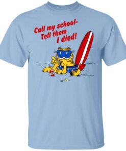 Call My School Tell Them I Died Summer Garfield Version T Shirt.jpg