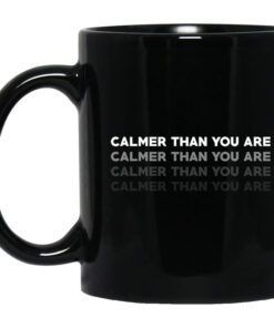 Calmer Than You Are Black Mug.jpg